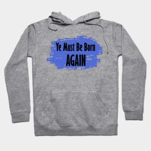 Ye Must Be Born Again Hoodie